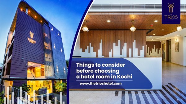 Things To Consider Before Choosing A Hotel Room In Kochi